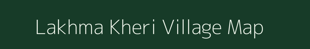 Lakhma Kheri village map in Rajasthan