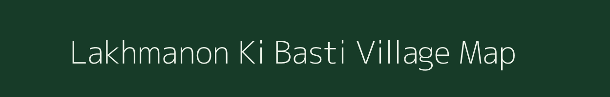 Lakhmanon Ki Basti village map in Rajasthan