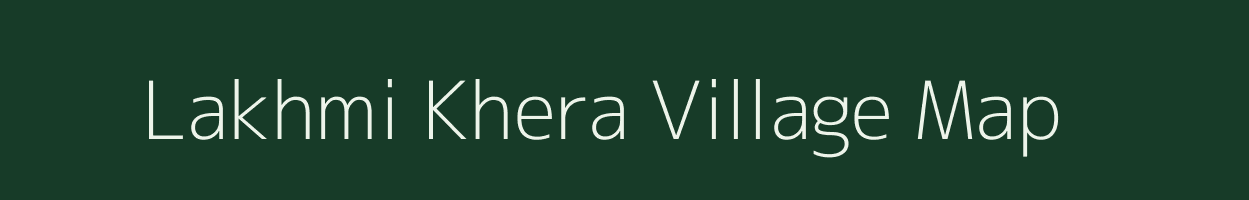 Lakhmi Khera village map in Uttar Pradesh