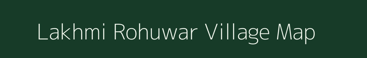 Lakhmi Rohuwar village map in Uttar Pradesh