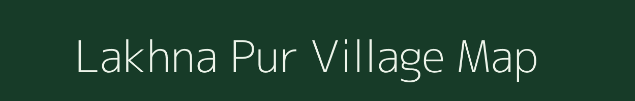 Lakhna Pur village map in Uttar Pradesh