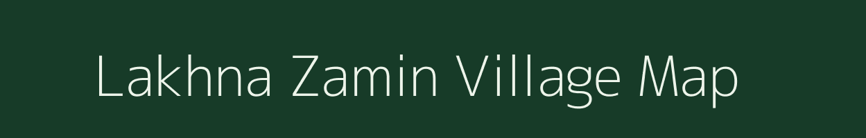 Lakhna Zamin village map in Bihar