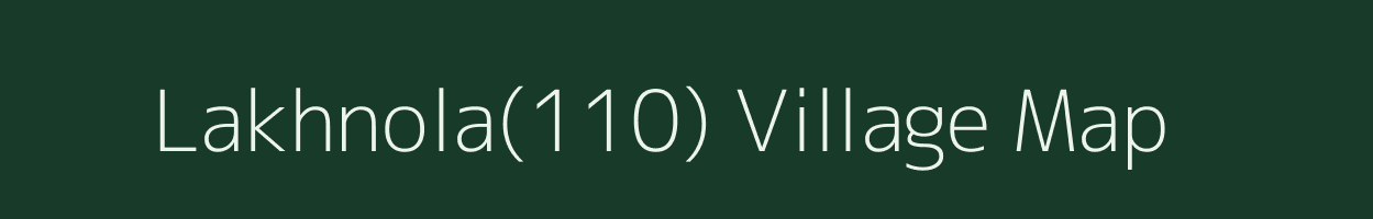 Lakhnola(110) village map in Haryana