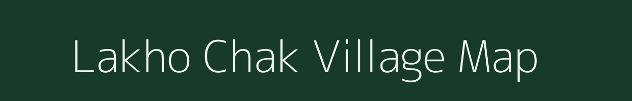 Lakho Chak village map in Bihar