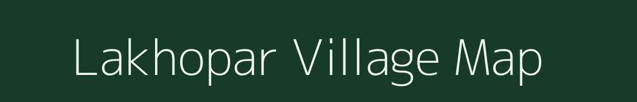 Lakhopar village map in Uttar Pradesh