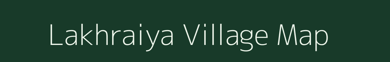 Lakhraiya village map in Uttar Pradesh