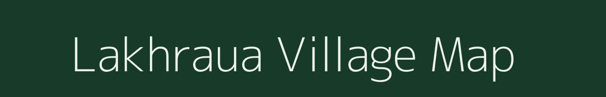 Lakhraua village map in Uttar Pradesh