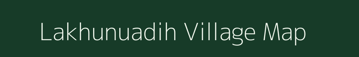 Lakhunuadih village map in Uttar Pradesh