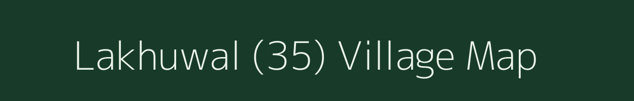 Lakhuwal (35) village map in Punjab