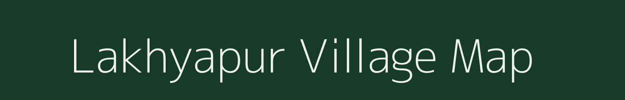 Lakhyapur village map in Assam