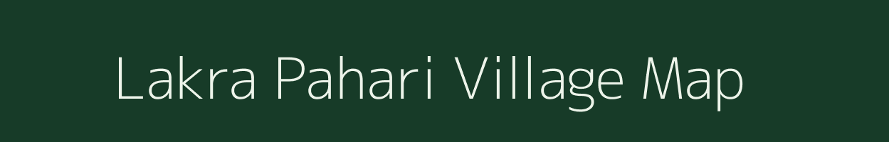 Lakra Pahari village map in Jharkhand