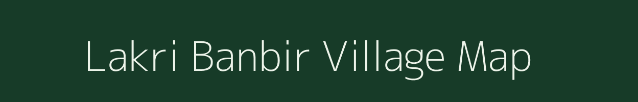 Lakri Banbir village map in Bihar