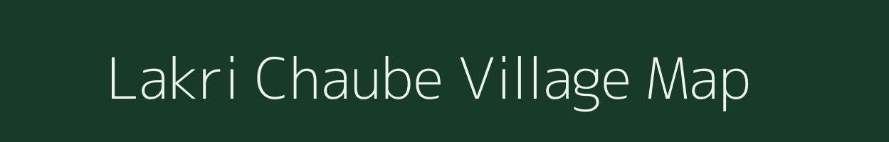 Lakri Chaube village map in Bihar