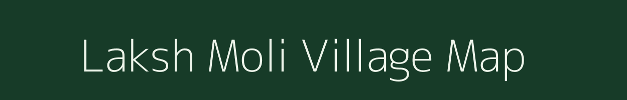 Laksh Moli village map in Uttarakhand