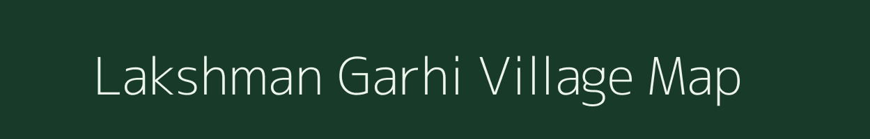 Lakshman Garhi village map in Uttar Pradesh