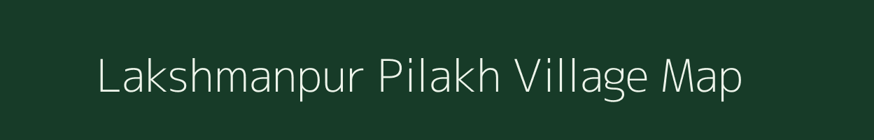 Lakshmanpur Pilakh village map in Uttar Pradesh