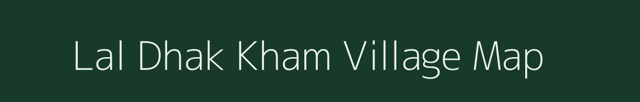 Lal Dhak Kham village map in Uttarakhand