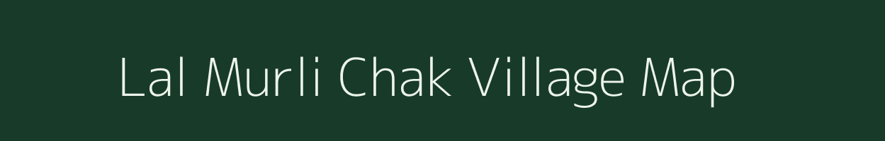 Lal Murli Chak village map in Uttar Pradesh