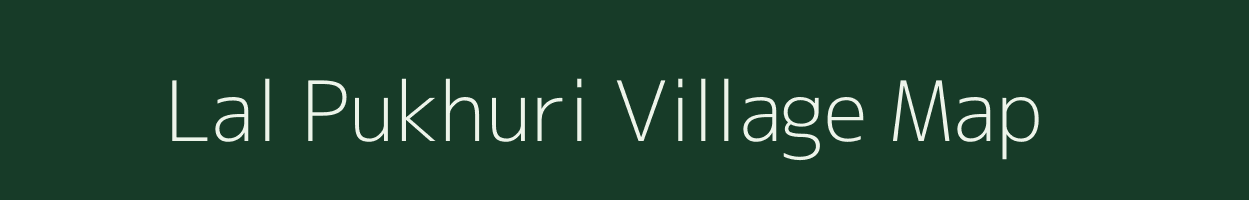Lal Pukhuri village map in Assam