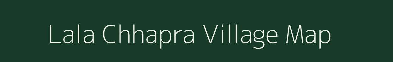 Lala Chhapra village map in Uttar Pradesh