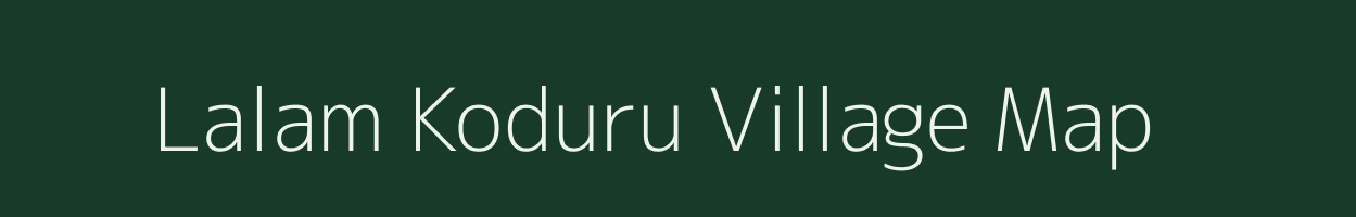 Lalam Koduru village map in Andhra Pradesh