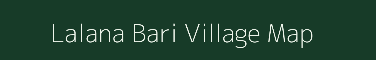 Lalana Bari village map in Assam