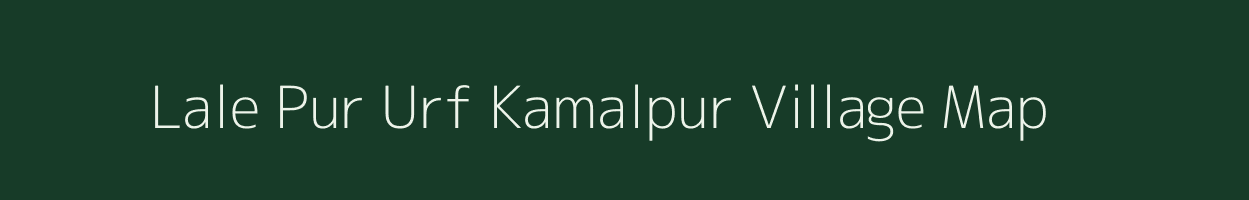 Lale Pur Urf Kamalpur village map in Uttar Pradesh