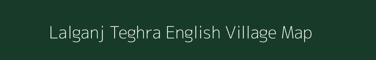 Lalganj Teghra English village map in Bihar