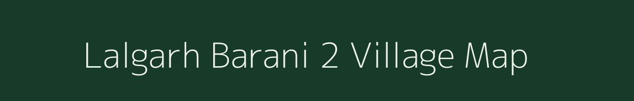 Lalgarh Barani 2 village map in Rajasthan