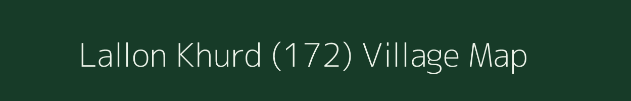 Lallon Khurd (172) village map in Punjab