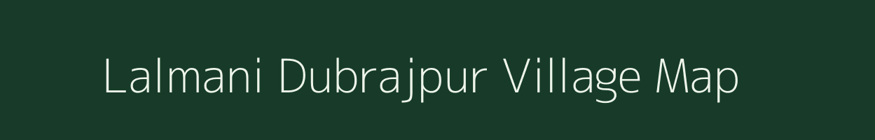Lalmani Dubrajpur village map in Jharkhand