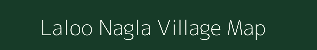 Laloo Nagla village map in Uttar Pradesh