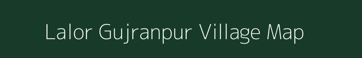 Lalor Gujranpur village map in Uttar Pradesh