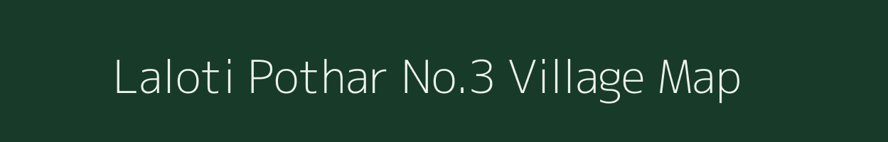 Laloti Pothar No.3 village map in Assam