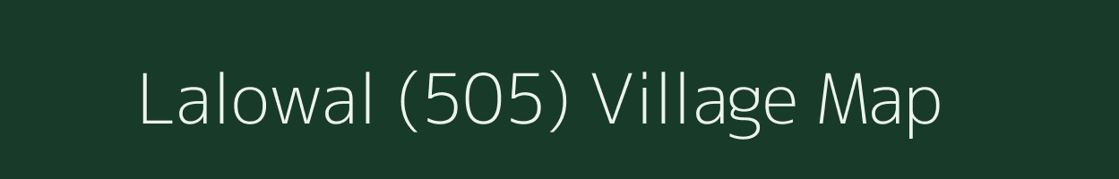 Lalowal (505) village map in Punjab