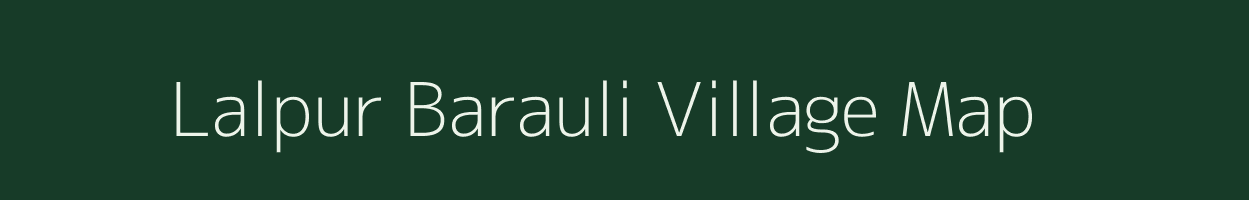 Lalpur Barauli village map in Uttar Pradesh