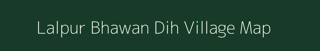 Lalpur Bhawan Dih village map in Uttar Pradesh
