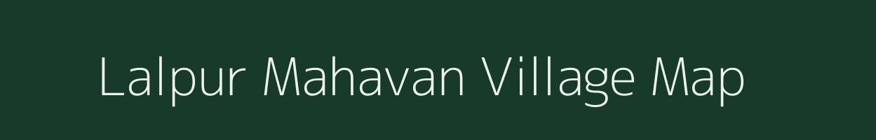 Lalpur Mahavan village map in Uttar Pradesh