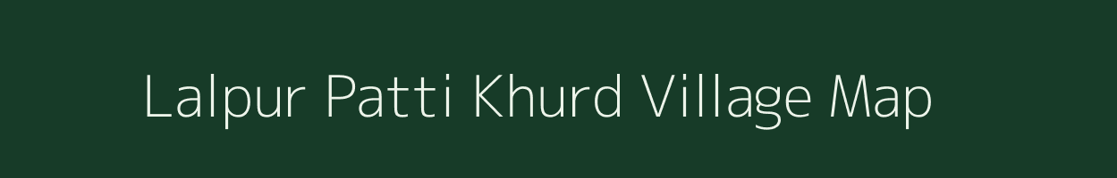 Lalpur Patti Khurd village map in Uttar Pradesh