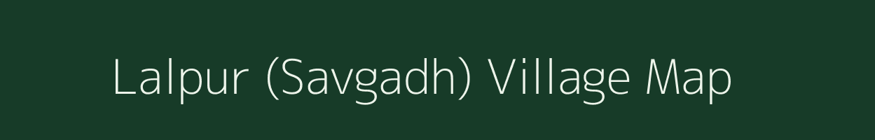 Lalpur (Savgadh) village map in Gujarat