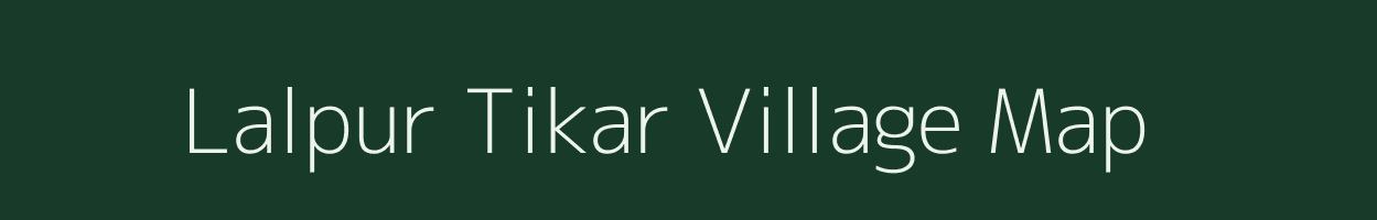 Lalpur Tikar village map in Uttar Pradesh