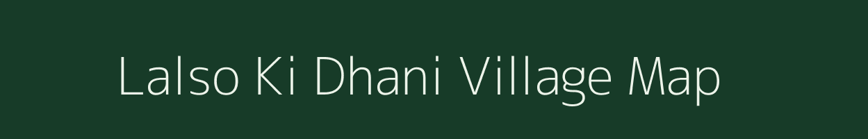 Lalso Ki Dhani village map in Rajasthan