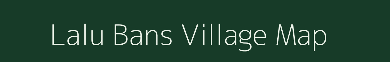 Lalu Bans village map in Uttar Pradesh