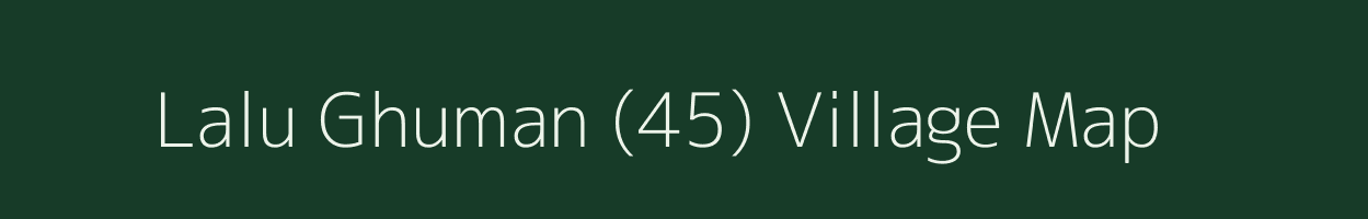 Lalu Ghuman (45) village map in Punjab