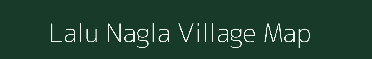 Lalu Nagla village map in Uttar Pradesh