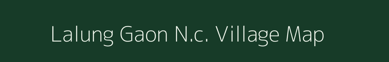 Lalung Gaon N.c. village map in Assam