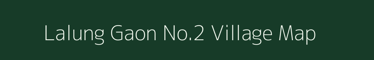 Lalung Gaon No.2 village map in Assam