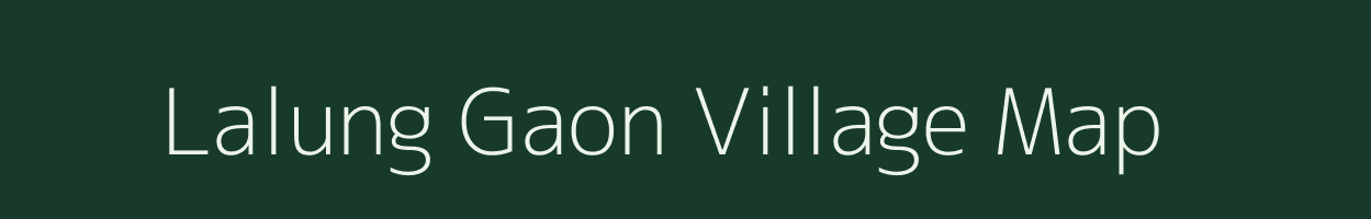 Lalung Gaon village map in Assam