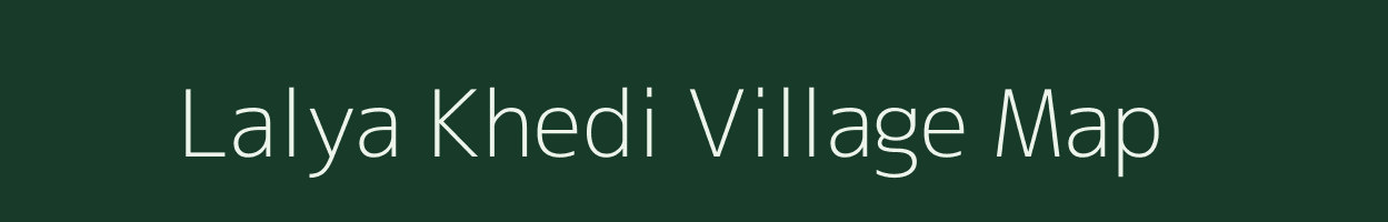 Lalya Khedi village map in Madhya Pradesh