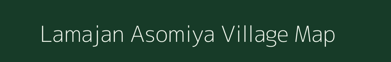 Lamajan Asomiya village map in Assam